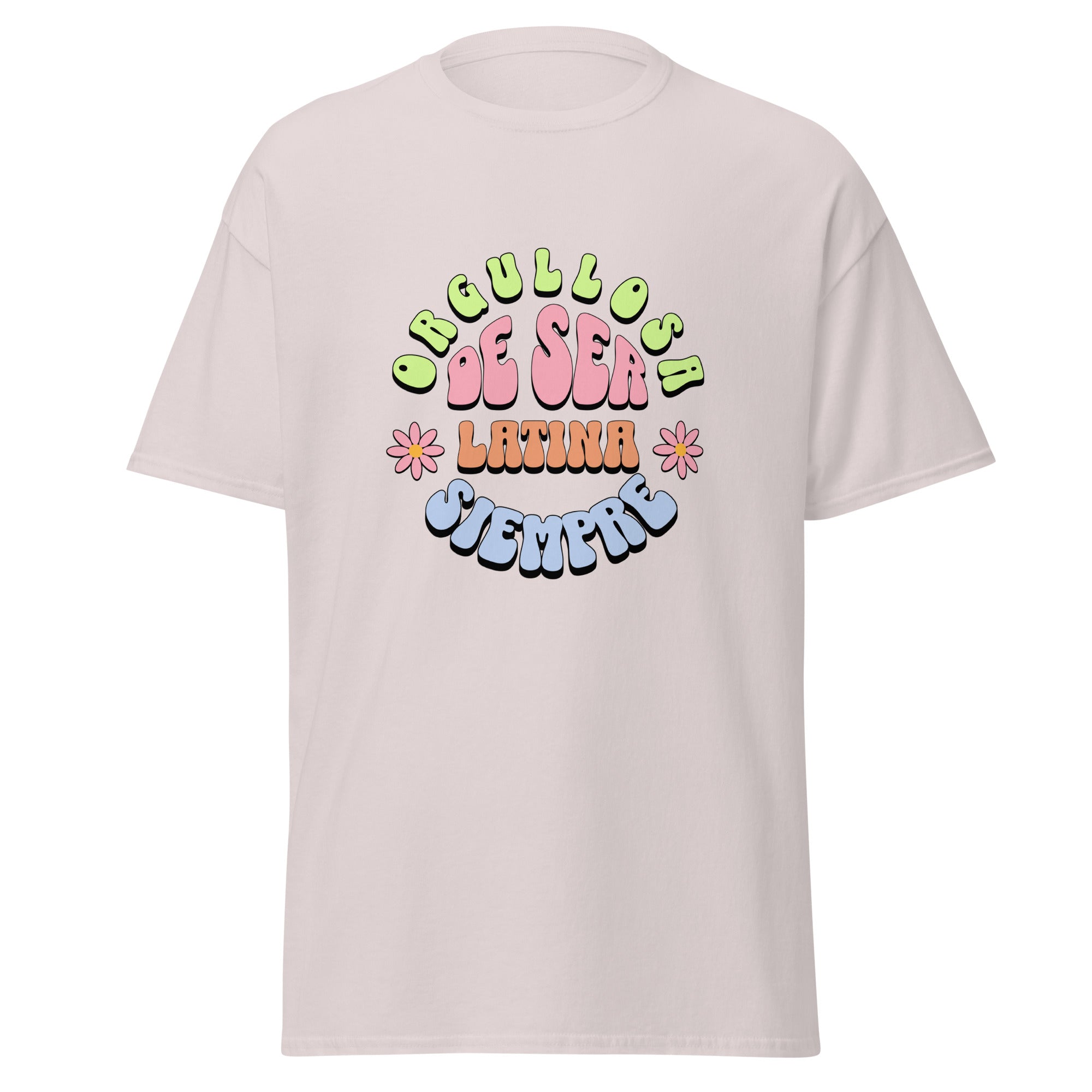 Retro groovy t-shirt design featuring "ORGULLOSA DE SER LATINA SIEMPRE" in curved bubble letters - lime green for "ORGULLOSA", soft pink for "DE SER", coral orange for "LATINA", and sky blue for "SIEMPRE", decorated with pink daisy flowers with yellow centers on both sides